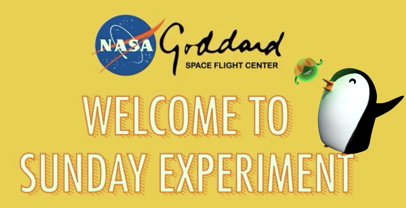 Image of the NASA Goddard logo with words 'Welcome to Sunday Experiment' with images of the green-colored character "Pho the Photon" and "Paige the Penguin"